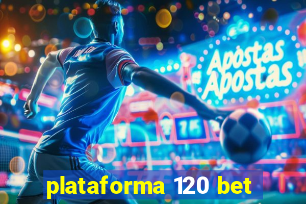 plataforma 120 bet